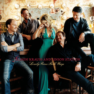Lonely Runs Both Ways/Alison Krauss and Union Station