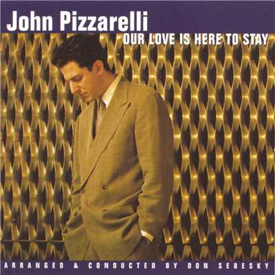 アルバム/Our Love Is Here To Stay/John Pizzarelli