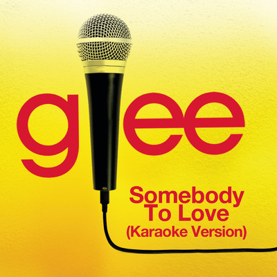 シングル/Somebody To Love (Karaoke - Glee Cast Version)/Glee Cast