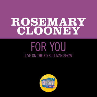 For You (Live On The Ed Sullivan Show, July 3, 1960)/Rosemary Clooney