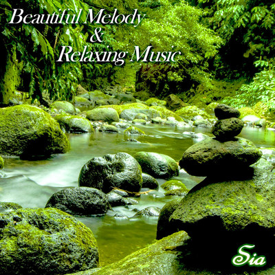 アルバム/Beautiful Melody & Relaxing Music/Sia