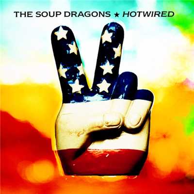 アルバム/Hotwired (Deluxe ／ Remastered)/The Soup Dragons