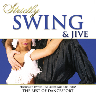 アルバム/Strictly Ballroom Series: Strictly Swing and Jive/The New 101 Strings Orchestra