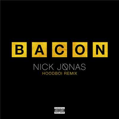 Bacon (Explicit) (featuring Ty Dolla $ign／Hoodboi Remix)/ニック・ジョナス