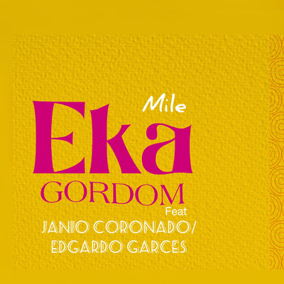 シングル/Mile (feat. Edgardo Garces & Janio Coronado)/Eka Gordom