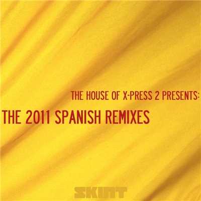 アルバム/The 2011 Spanish Remixes (The House of X-Press 2 Presents)/X-Press 2