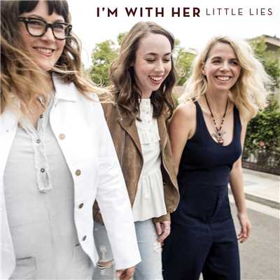 シングル/Little Lies/I'm With Her