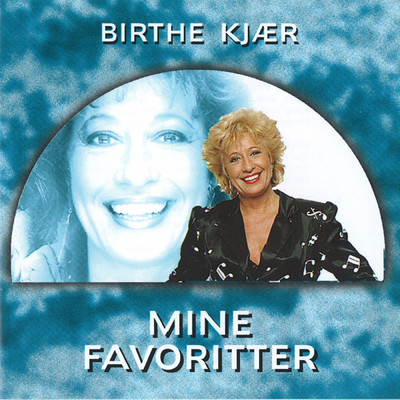 アルバム/Mine Favoritter/Birthe Kjaer