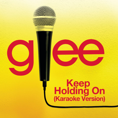Keep Holding On (Karaoke - Glee Cast Version)/Glee Cast
