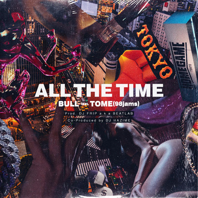 シングル/ALL THE TIME (feat. TOME)/BULL