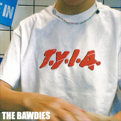 シングル/T.Y.I.A./THE BAWDIES
