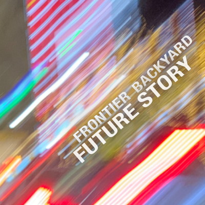 シングル/FUTURE STORY/FRONTIER BACKYARD