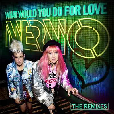 What Would You Do for Love (Wasted Penguinz Remix)/NERVO