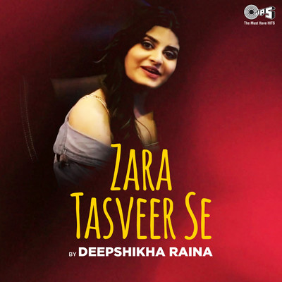 シングル/Zara Tasveer Se (Cover Version)/Deepshikha Raina