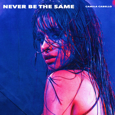Never Be the Same (Radio Edit)/Camila Cabello