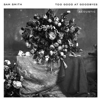 Too Good At Goodbyes (Acoustic)/Sam Smith