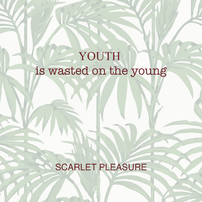 アルバム/Youth Is Wasted On The Young (Explicit)/Scarlet Pleasure