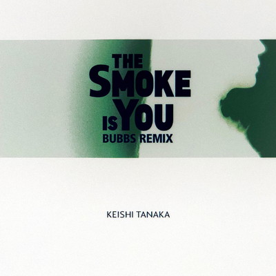 シングル/The Smoke Is You (Bubbs remix)/Keishi Tanaka