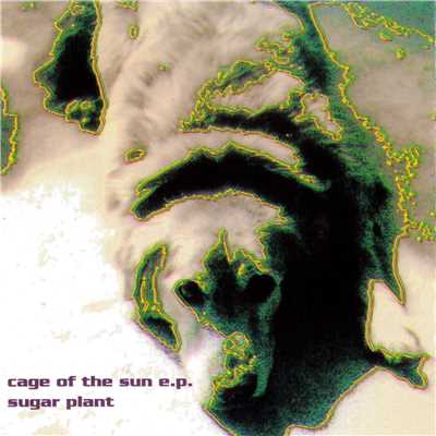 アルバム/cage of the sun + early singles/sugar plant
