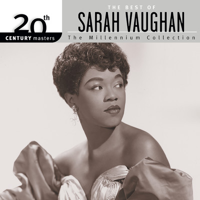アルバム/20th Century Masters: The Millennium Collection - The Best of Sarah Vaughan/サラ・ヴォーン