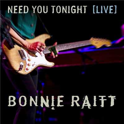 シングル/Need You Tonight (Live from The Orpheum Theatre Boston, MA／2016)/Bonnie Raitt