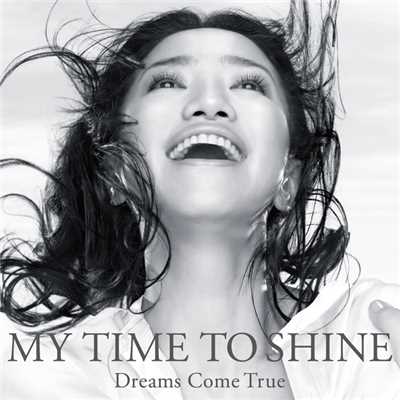 シングル/MY TIME TO SHINE/Dreams Come True