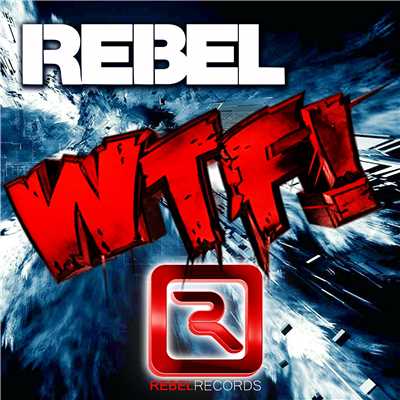 シングル/WTF [Original Extended Mix]/Rebel