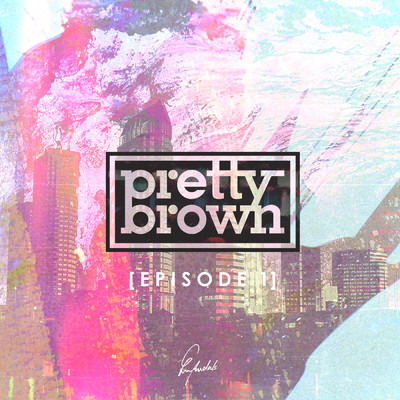 アルバム/Episode 1/Pretty Brown