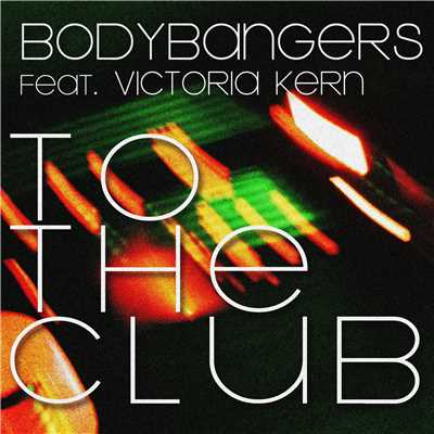 アルバム/To The Club (feat. Victoria Kern)/Bodybangers