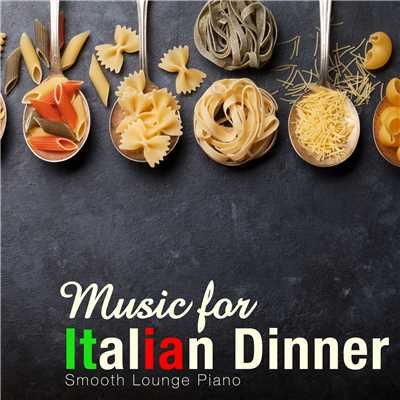Music for Italian Dinner/Smooth Lounge Piano