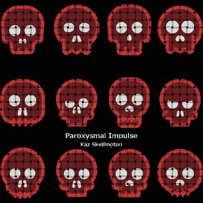 アルバム/Paroxysmal Impulse/Kaz Skellington