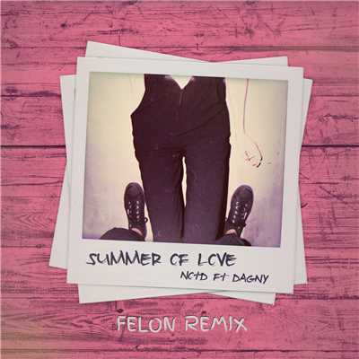 シングル/Summer Of Love (featuring Dagny／Felon Remix)/NOTD