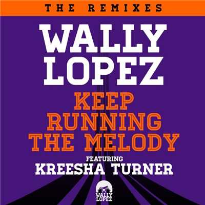 アルバム/Keep Running The Melody feat. Kreesha Turner [The Remixes]/Wally Lopez