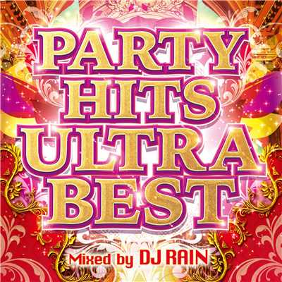 アルバム/PARTY HITS ULTRA BEST Mixed by DJ RAIN/DJ RAIN