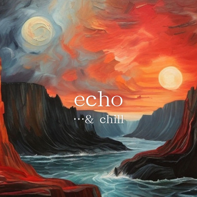 アルバム/echo/…and chill