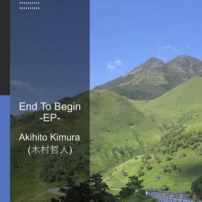 アルバム/End To Begin -EP-/Akihito Kimura (木村哲人)
