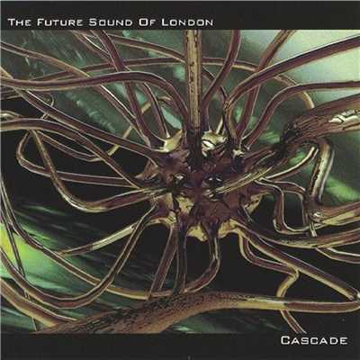 Cascade (Shortform)/The Future Sound Of London