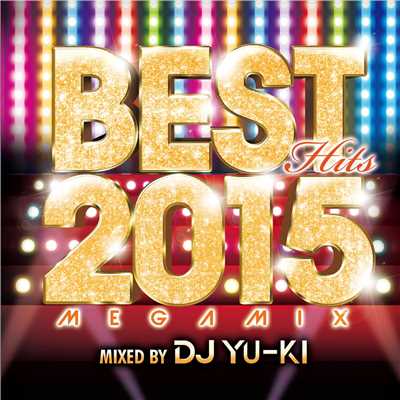 アルバム/BEST HITS 2015 -mixed by DJ YU-KI-/V.A