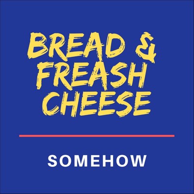 アルバム/Somehow (Remaster)/Bread And Fresh Cheese
