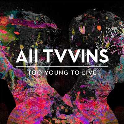 シングル/Too Young to Live/All Tvvins