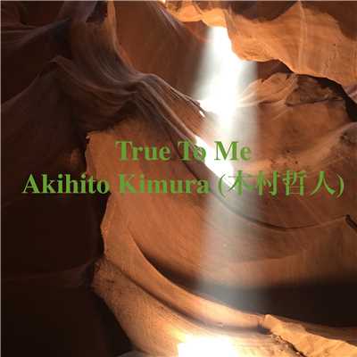 アルバム/True To Me/Akihito Kimura (木村哲人)