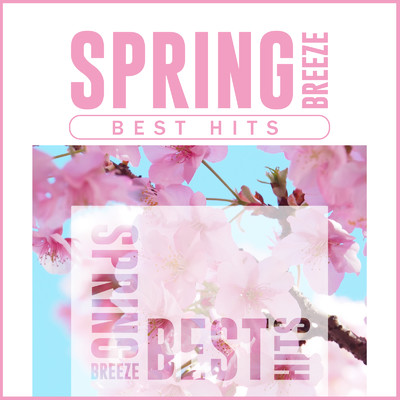 SPRING BREEZE BEST HITS -春に聴きたい洋楽ダンスミュージック-/Various Artists