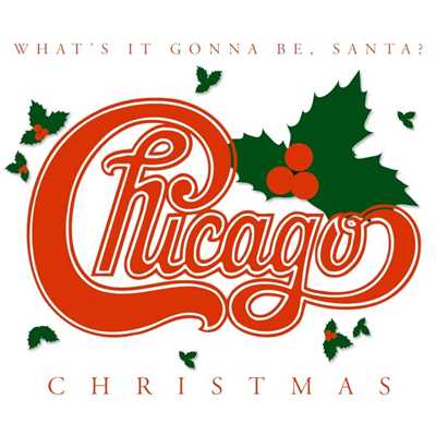 アルバム/Chicago Christmas: What's It Gonna Be, Santa？/シカゴ