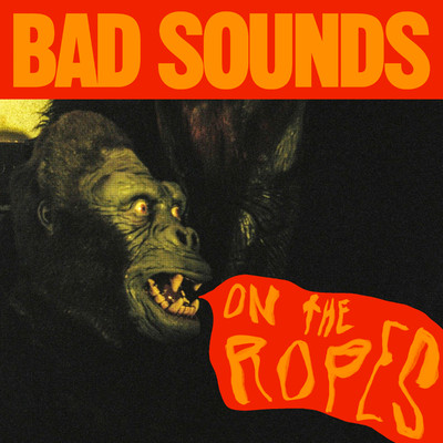 シングル/On the Ropes/Bad Sounds