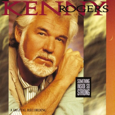 Something Inside So Strong/Kenny Rogers