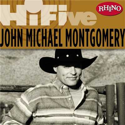 アルバム/Rhino Hi-Five: John Michael Montgomery/John Michael Montgomery