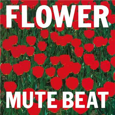 アルバム/FLOWER【Remastered】/MUTE BEAT