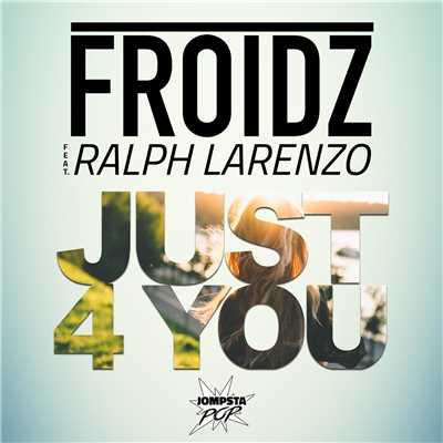 アルバム/JUST 4 YOU [feat. RALPH LARENZO]/FROIDZ