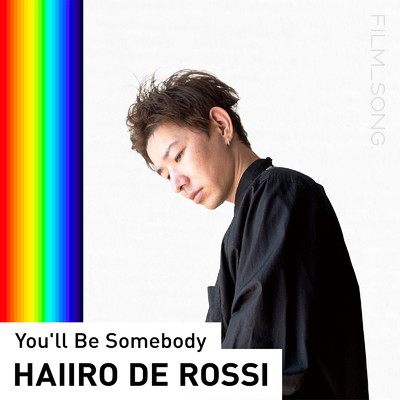 シングル/You'll Be Somebody／FILM_SONG./HAIIRO DE ROSSI