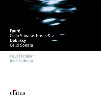 アルバム/Elatus - Faure, Debussy : Sonates pour violoncelle et piano/Paul Tortelier